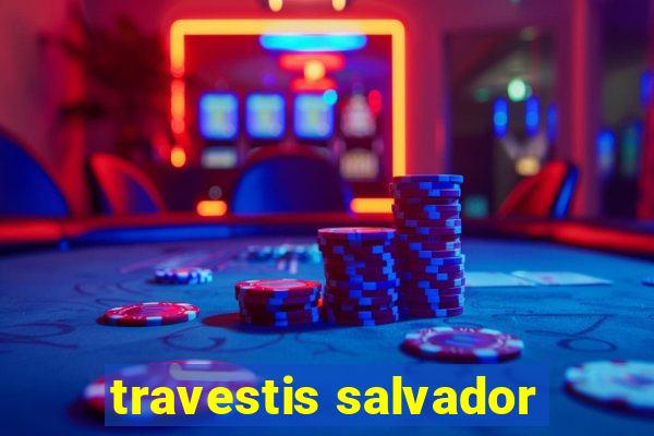 travestis salvador